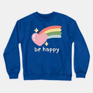 Be happy Crewneck Sweatshirt